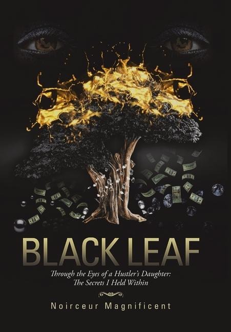 Black Leaf: Through the Eyes of a Hustlers Daughter: The Secrets I Held Within