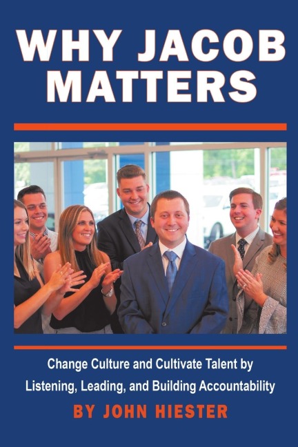 Why Jacob Matters: Change Culture and Cultivate Talent by Listening, Leading, and Building Accountability