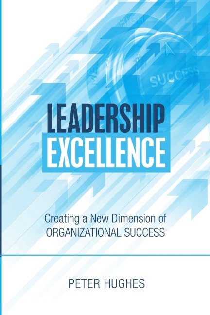Leadership Excellence: Creating a New Dimension of Organizational Success
