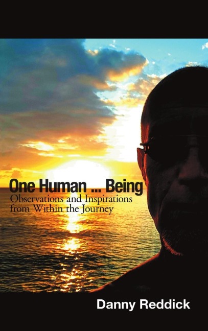 One Human...Being: Observations and Inspirations from Within the Journey