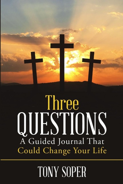 Three Questions: A Guided Journal That Could Change Your Life