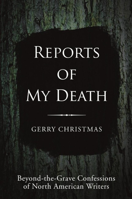 Reports of My Death: Beyond-the-Grave Confessions of North American Writers