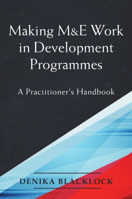 Making M&E Work in Development Programmes: A Practitioners Handbook