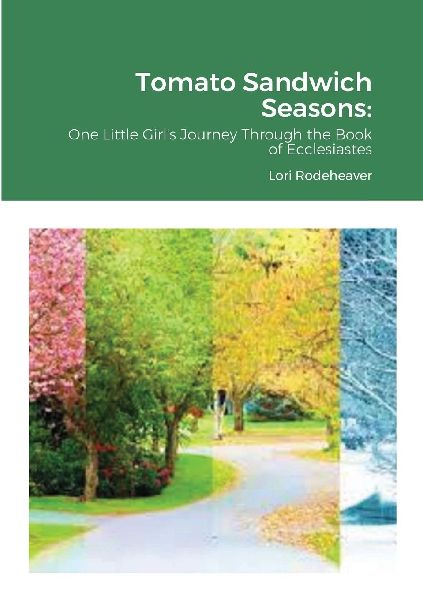 Tomato Sandwich Seasons: One Little Girls Journey Through the Book of Ecclesiastes