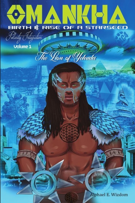 Omankha Birth & Rise of a Starseed: The Lion of Yehuda Polarity Integration Volume 1