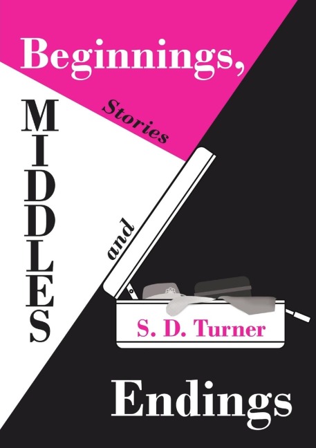 Beginnings, Middles and Endings: Stories