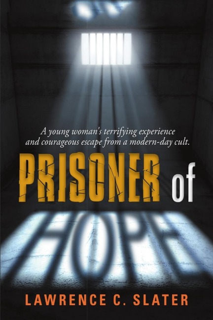 Prisoner of Hope: A young womans terrifying experience and courageous escape from a modern-day cult