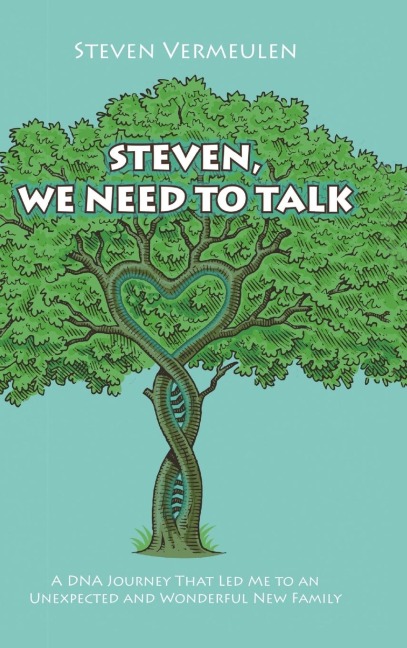 Steven, We Need to Talk: A DNA Journey That Led Me to an Unexpected and Wonderful New Family