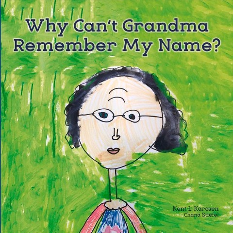Why Cant Grandma Remember My Name?: Volume 1