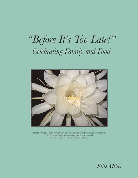 Before Its Too Late: Celebrating Family and Food Volume 1