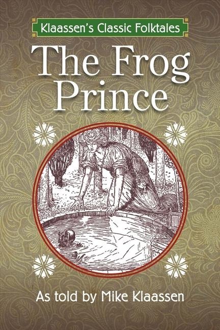 The Frog Prince: The Brothers Grimm Story Told as a Novella Volume 2
