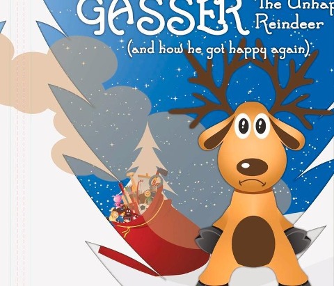 Gasser the Unhappy Reindeer: (And How He Got Happy Again) Volume 1