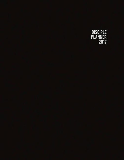 Disciple Planner 2017: Volume 1