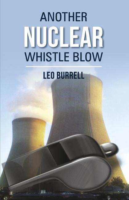 Another Nuclear Whistle Blow: Volume 1