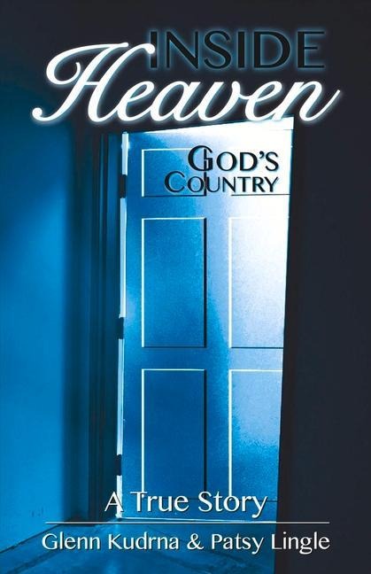 Inside Heaven Gods Country: A True Story Volume 1
