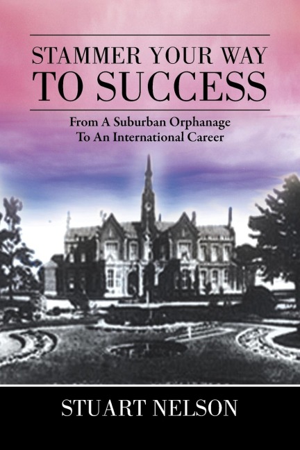 Stammer Your Way to Success: From a Suburban Orphanage to an International Career