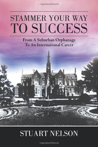 Stammer Your Way to Success From a Suburban Orphanage to an International Career