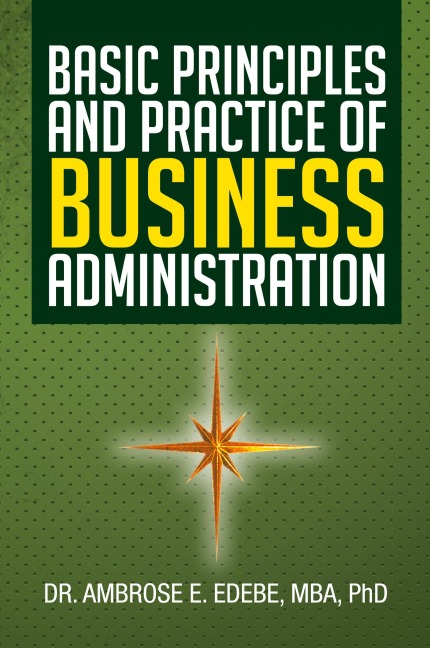 Basic Principles and Practice of Business Administration