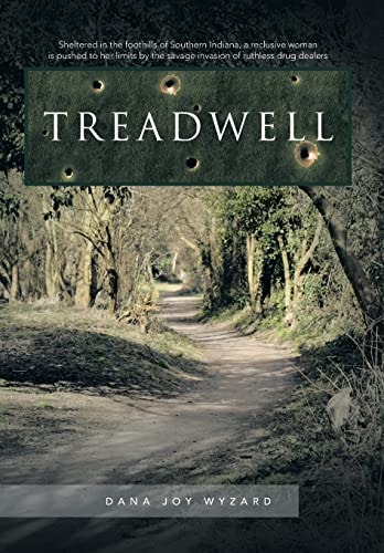 Treadwell Sheltered in the Foothills of Southern Indiana, a Reclusive Woman Is Pushed to Her Limits by the Savage Invasion of Ruthless Drug Dealers