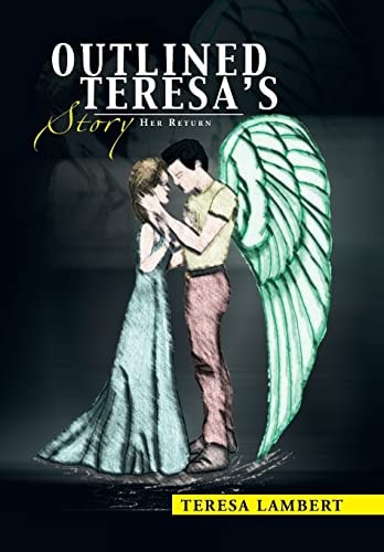 Outlined Teresa's Story Her Return