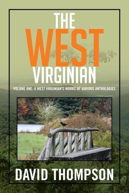 The West Virginian: Volume One: A West Virginians Works of Various Anthologies