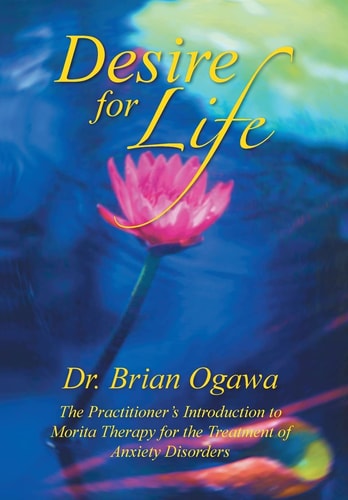 Desire for Life The Practitioner's Introduction to Morita Therapy