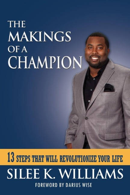 The Makings of a Champion: 13 Steps That Will Revolutionize Your Life