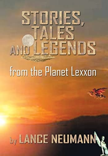 Stories, Tales and Legends From the Planet Lexxon