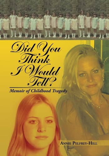 Did You Think I Would Tell? Memoir of Childhood Tragedy