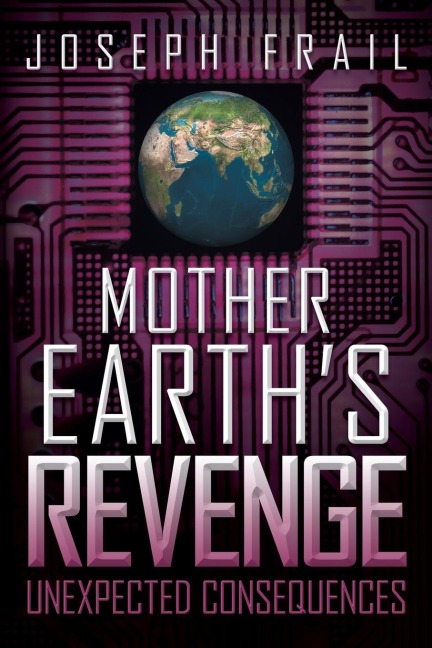 Mother Earths Revenge: Unexpected Consequences