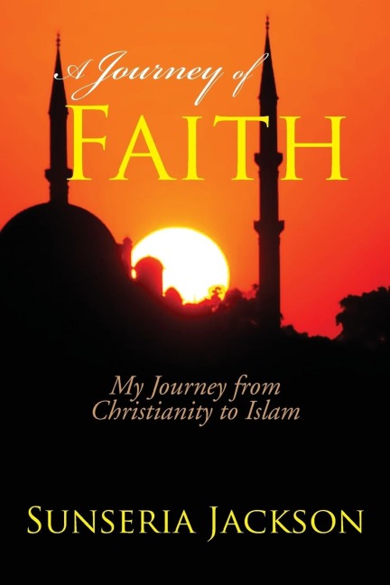 A Journey of Faith: My Journey from Christianity to Islam