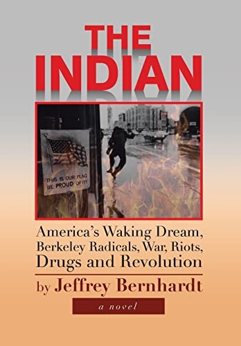 The Indian America's Waking Dream, Berkeley Radicals, War, Riots, Drugs and Revolution