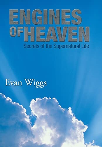 Engines of Heaven Secrets of the Supernatural Life