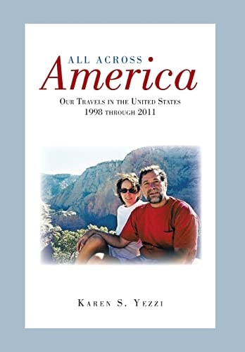 All Across America Our Travels in the United States 1998 Through 2011