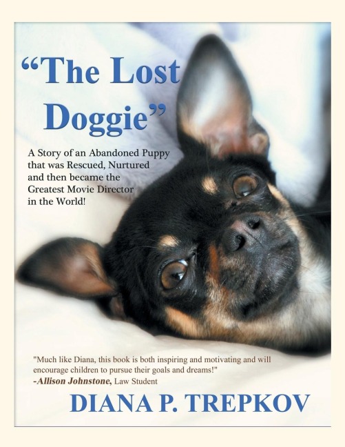 The Lost Doggie: A Story of an Abandoned Puppy That Was Rescued, Nurtured and Then Became the Greatest Movie Director in the World!