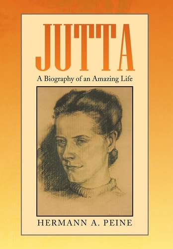 Jutta A Biography of an Amazing Life