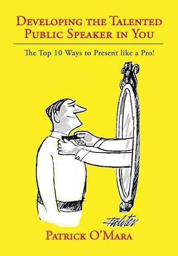 Developing the Talented Public Speaker in You The Top 10 Ways to Present Like a Pro!