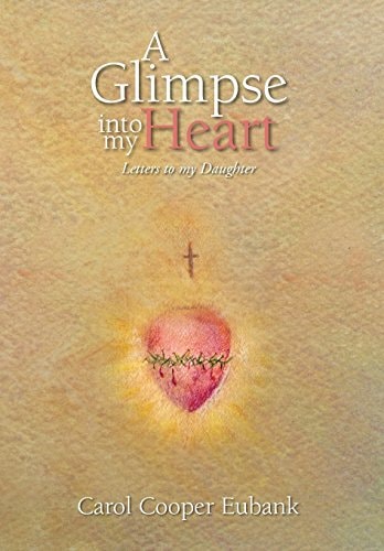 A Glimpse Into My Heart Letters to My Daughter