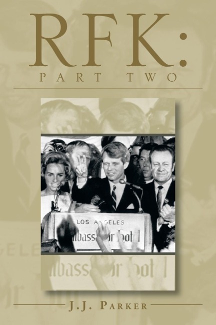 Rfk: The Decision to Run in 68 a Three-ACT Drama Book One