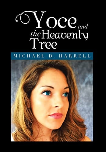 Yoce and the Heavenly Tree Michael D. Harrell