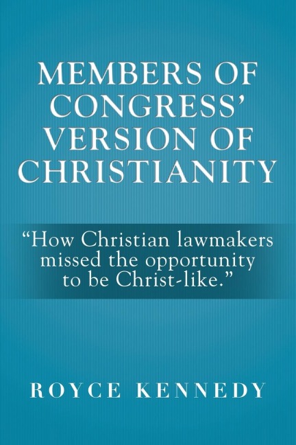 Members of Congress Version of Christianity: How Christian Lawmakers Missed the Opportunity to Be Christ-Like.