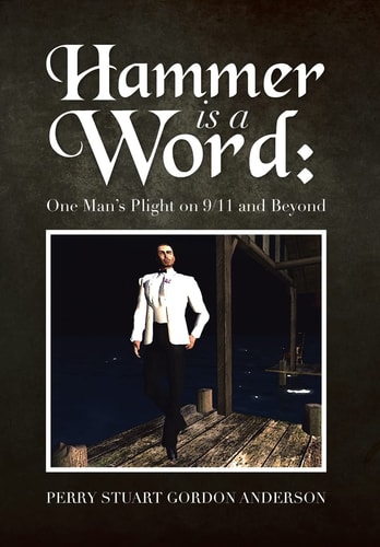Hammer Is a Word : One Man's Plight on 9/11 and Beyond