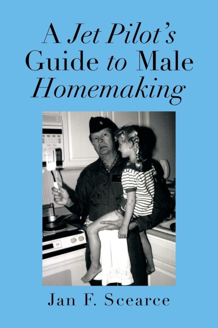 A Jet Pilots Guide to Male Homemaking