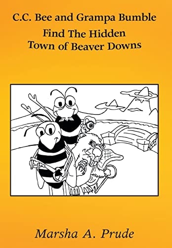 C. C. Bee and Grampa Bumble Find the Hidden Town of Beaver Downs