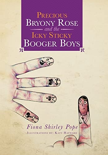 Precious Bryony Rose and the Icky Sticky Booger Boys