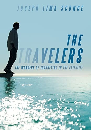 The Travelers The Wonders of Journeying in the Afterlife
