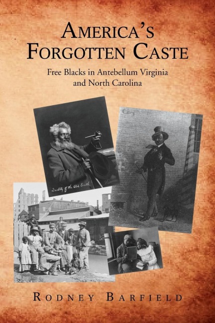 Americas Forgotten Caste: Free Blacks in Antebellum Virginia and North Carolina