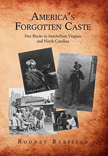 America's Forgotten Caste Free Blacks in Antebellum Virginia and North Carolina