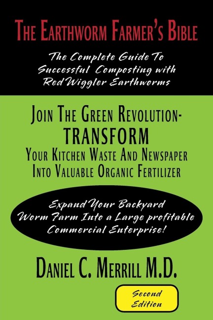 The Earthworm Farmers Bible: The Complete Guide to Successful Composting with Red Wiggler Earthworms