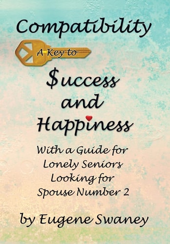 Compatibility a Key to Success and Happiness With a Guide for Lonely Seniors Looking for Spouse Number 2